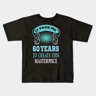 It took me 60 years to create this master piece...60th years old gift idea Kids T-Shirt